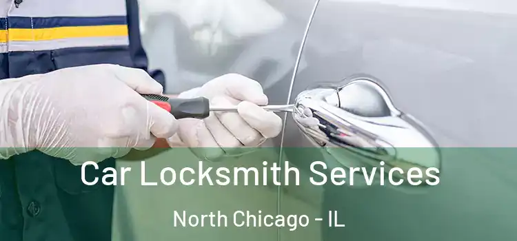 Car Locksmith Services North Chicago - IL