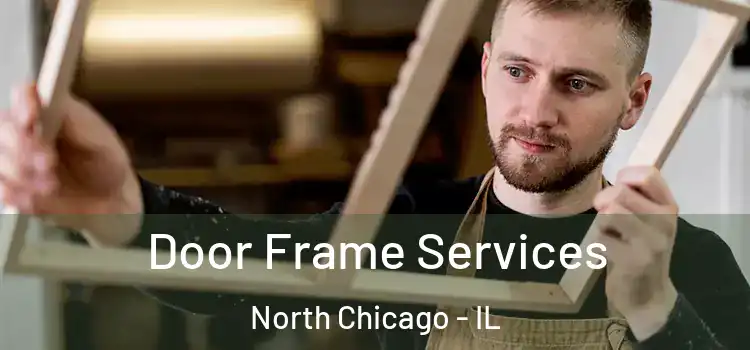 Door Frame Services North Chicago - IL
