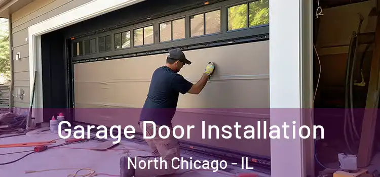  Garage Door Installation North Chicago - IL