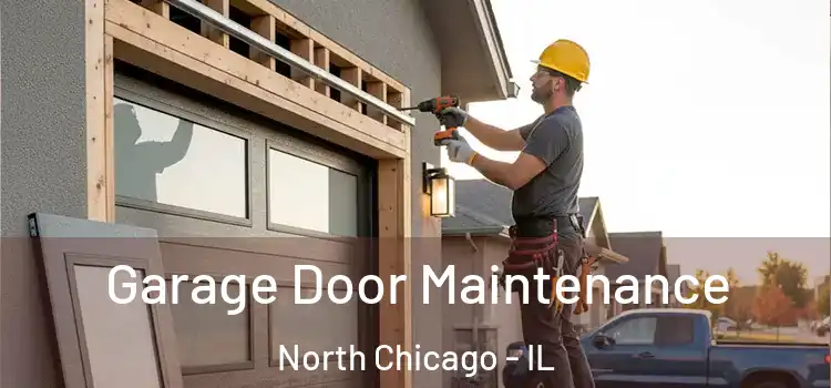 Garage Door Maintenance North Chicago - IL