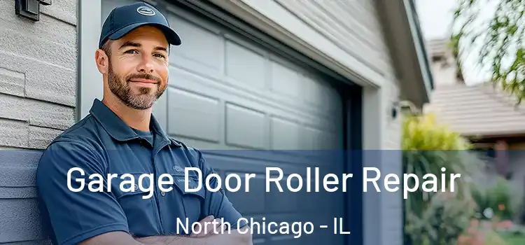  Garage Door Roller Repair North Chicago - IL