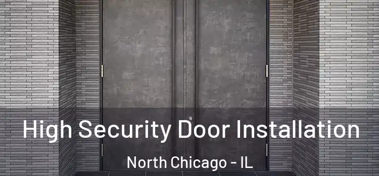 High Security Door Installation North Chicago - IL