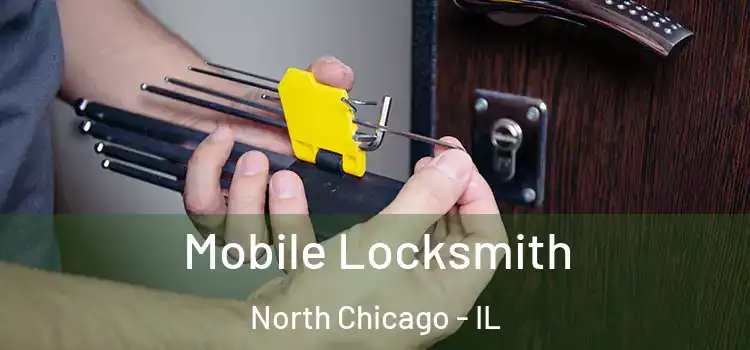 Mobile Locksmith North Chicago - IL
