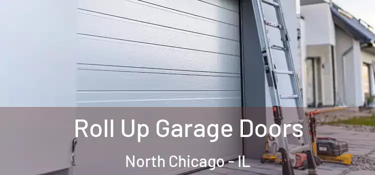  Roll Up Garage Doors North Chicago - IL