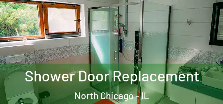 Shower Door Replacement North Chicago - IL