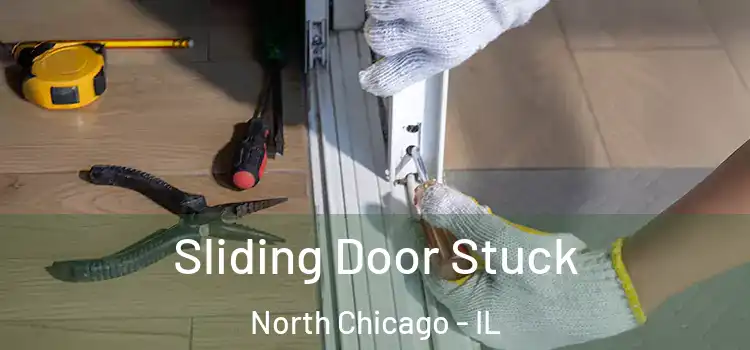 Sliding Door Stuck North Chicago - IL