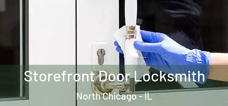 Storefront Door Locksmith North Chicago - IL